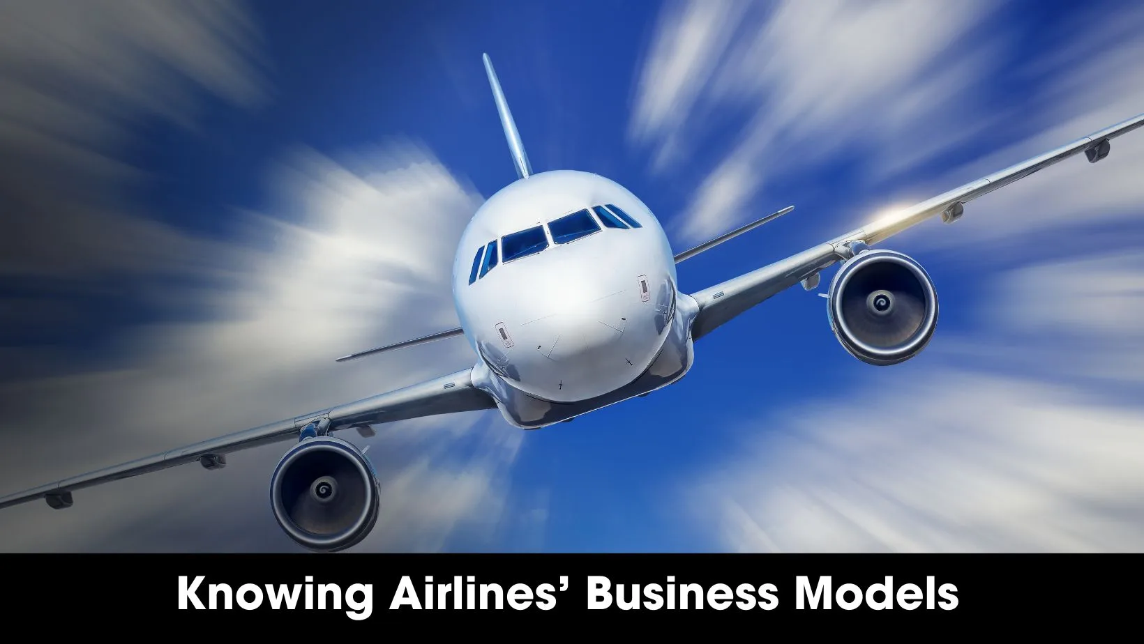 Knowing Airlines Business Models